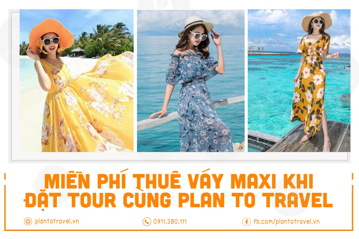 Miễn phí thuê váy Maxi thời trang khi đặt tour cùng Plan To Travel