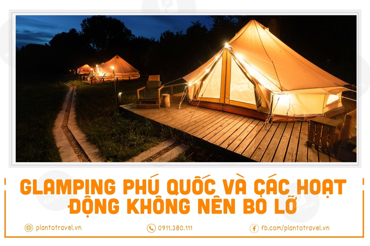 Top 3 địa chỉ Glamping Phú Quốc và các hoạt động không nên bỏ lỡ