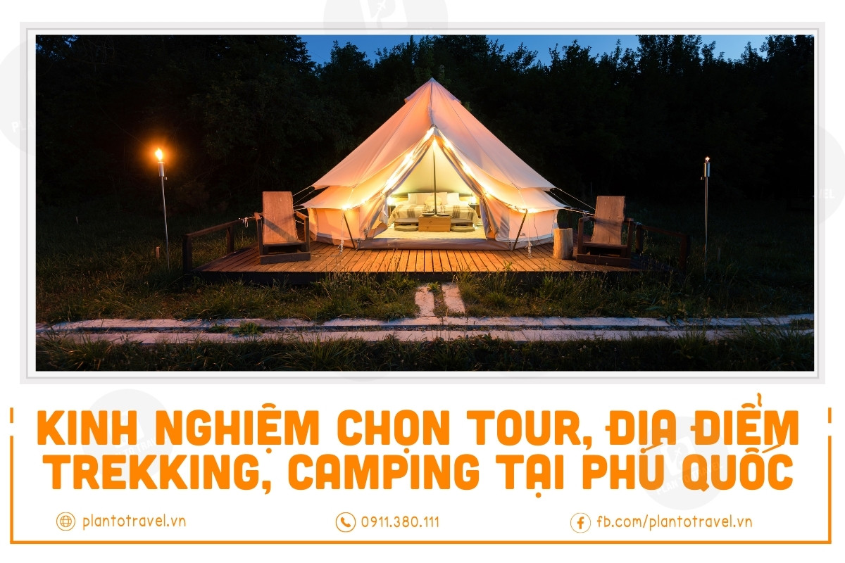 Kinh nghiệm chọn tour, địa điểm trekking, camping tại Phú Quốc