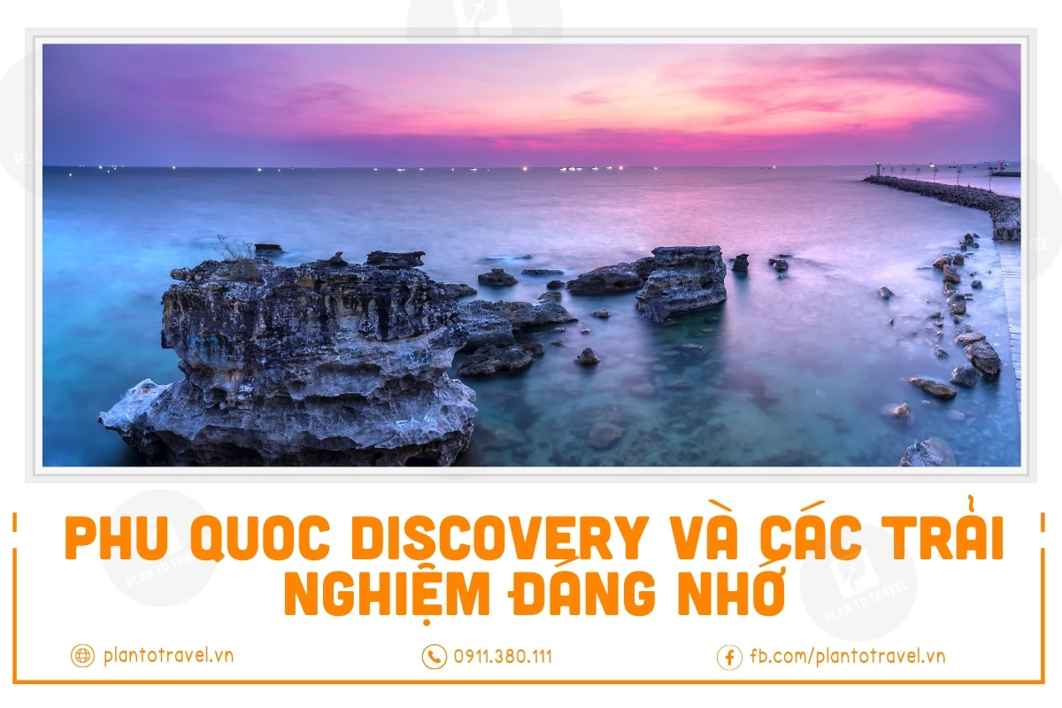 Phu Quoc Discovery và các trải nghiệm đáng nhớ