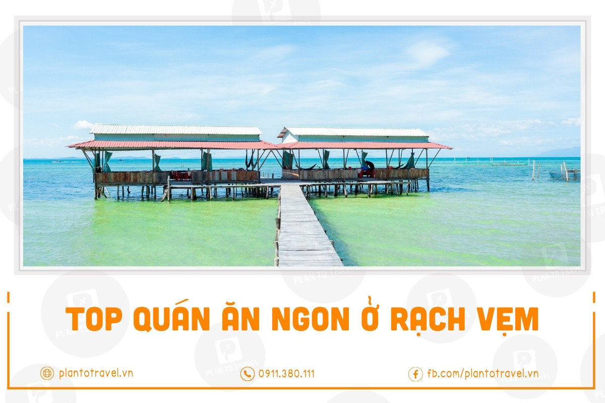 Top 5+ quán ăn ngon ở Rạch Vẹm Phú Quốc nhất định phải biết