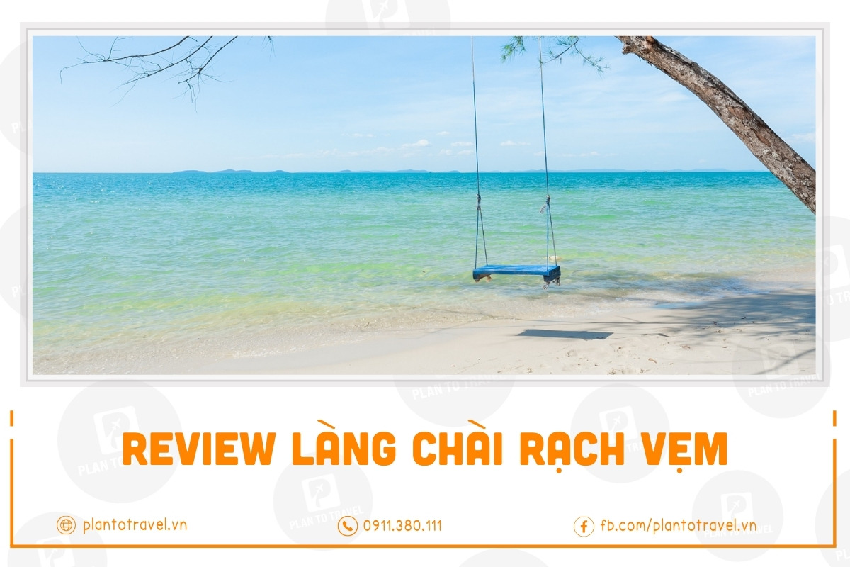 Review làng chài Rạch Vẹm Phú Quốc | Thiên đường du lịch đảo