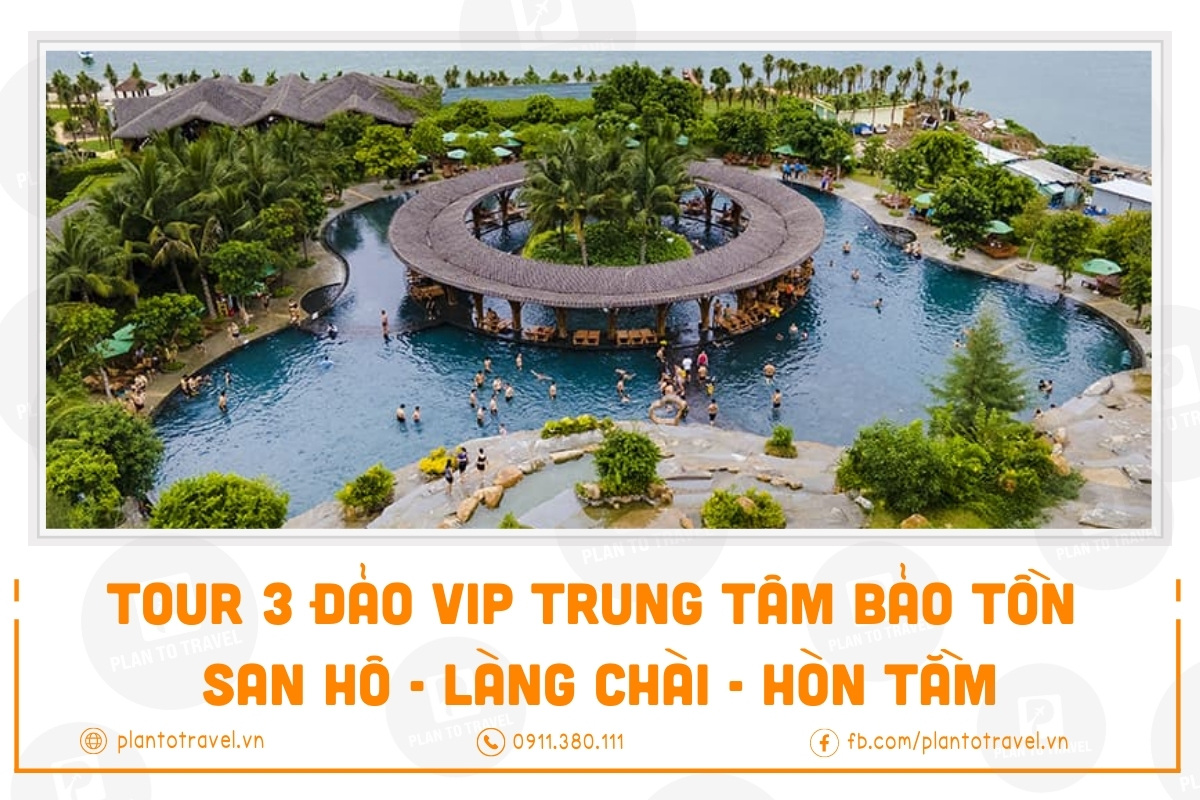 Tour 3 đảo VIP Trung tâm bảo tồn san hô - Làng Chài - Hòn Tằm