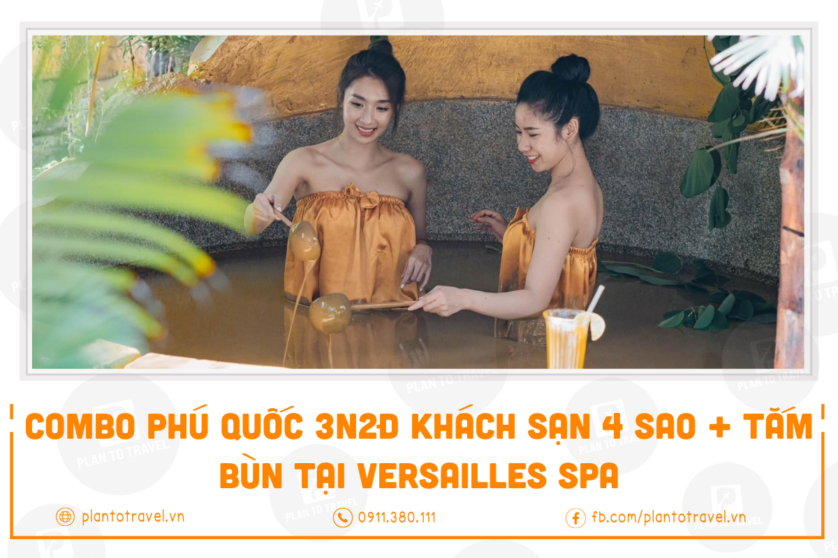 Combo Phú Quốc 3N2Đ khách sạn 4 sao + Tắm bùn tại Versailles Spa