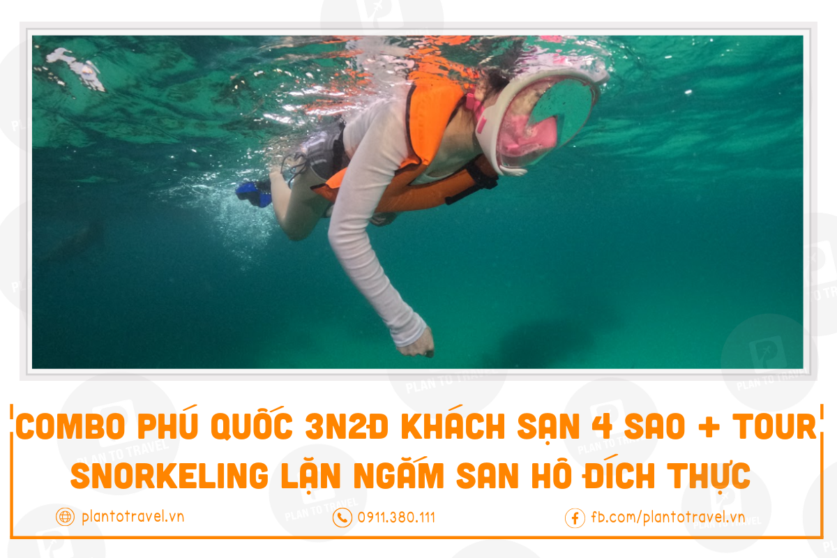 Combo Phú Quốc 3N2Đ khách sạn 4 sao + Tour Snorkeling lặn ngắm san hô đích thực