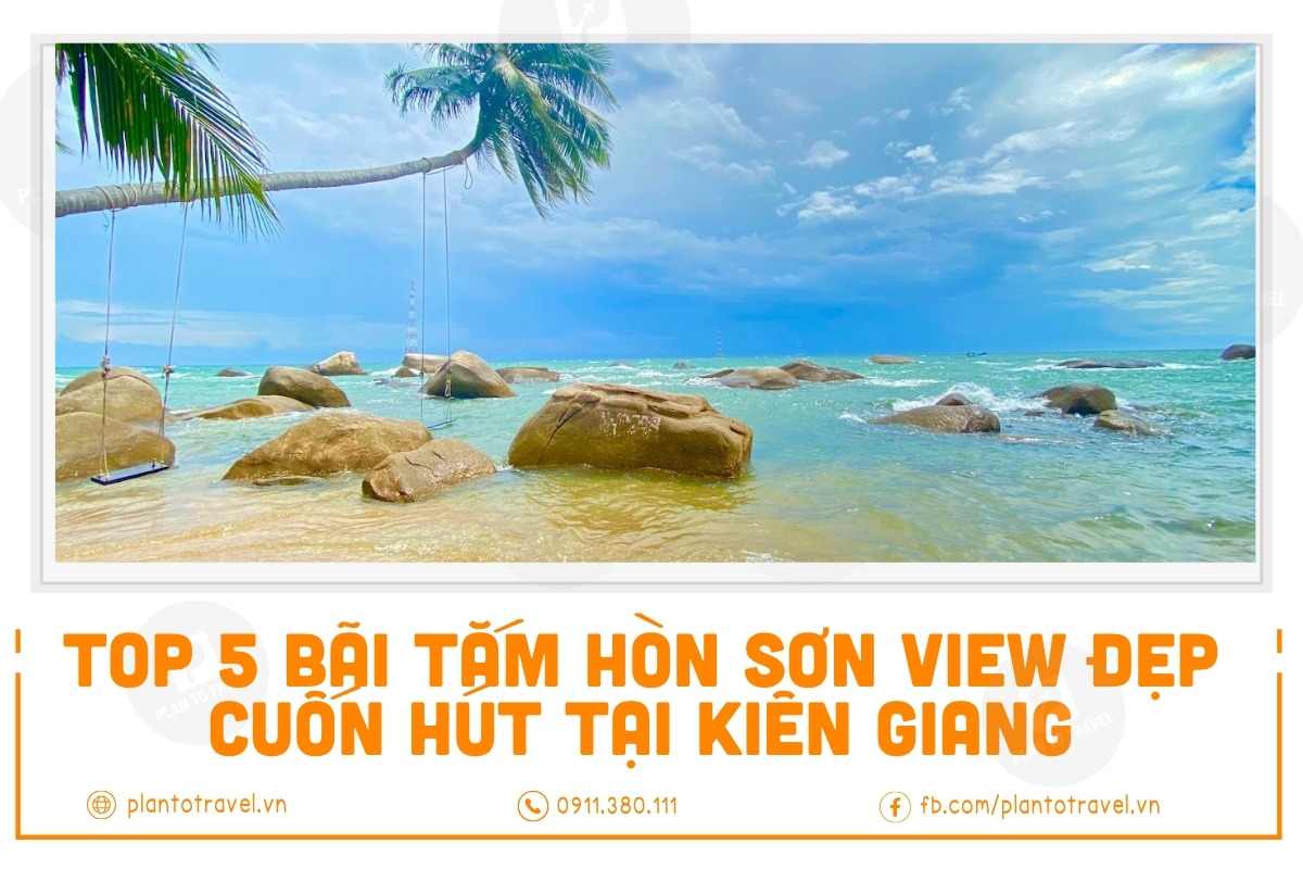 Top 5 bãi tắm Hòn Sơn view đẹp ,cuốn hút tại Kiên Giang