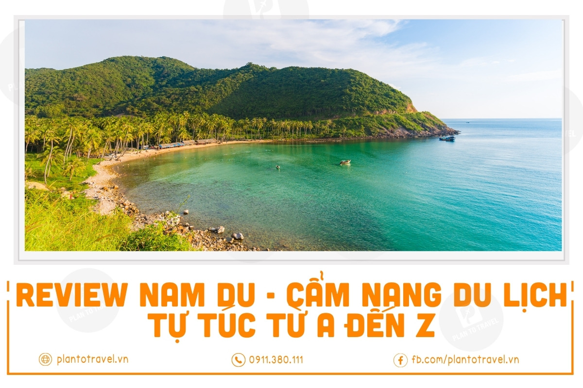 Review Nam Du - Cẩm nang du lịch tự túc từ A đến Z