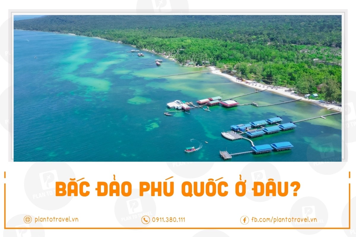 Bắc đảo Phú Quốc ở đâu? Top địa điểm check in vui chơi ở Bắc đảo