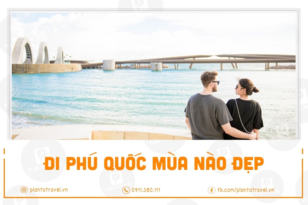 Đi Phú Quốc mùa nào đẹp? Thời gian đảo ngọc đẹp nhất năm