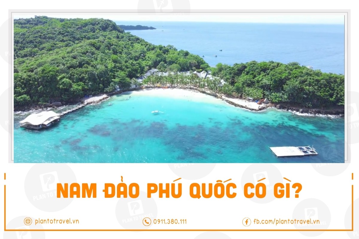 Nam Đảo Phú Quốc có gì? Bí kíp khám phá từ A - Z