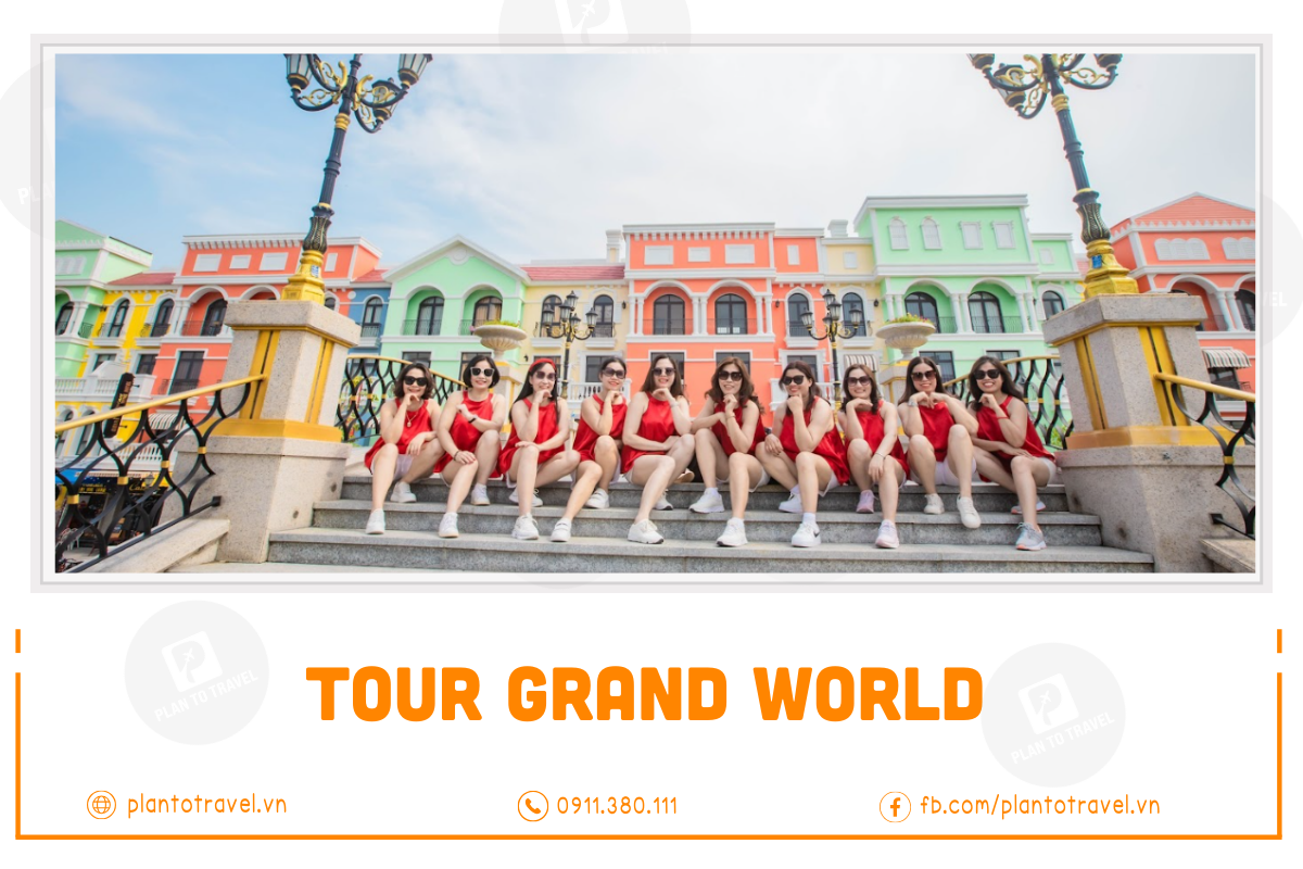 Tour Grand World - Thành phố không ngủ